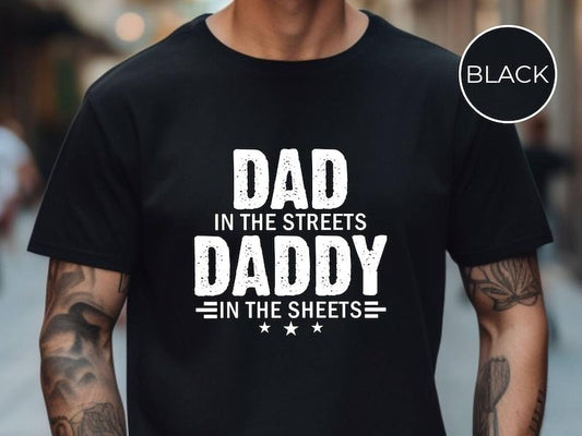 Dad in the Streets Daddy in the Sheets Shirt, Funny Dad Shirt, Mens Funny Tshirts, Funny Mens Gift, Gift for Father, Gift for Husband  T-shirt, sweater and Hoodie