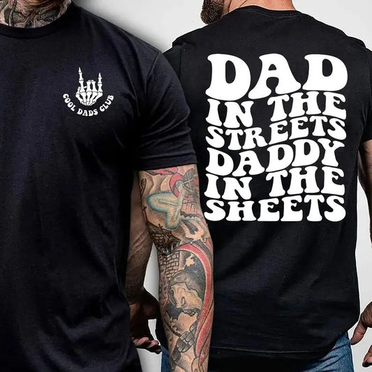 Dad in the Streets, Daddy in the Sheets, Men's funny T Shirt, Father's day, Humor Present, Graphic T shirt, father's day shirt  T-shirt, sweater and Hoodie 2 sides