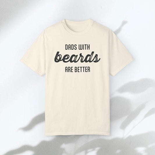 Dad with Beards are Better Shirt, Father Day Tshirt Gift, Funny Dad Gift, Gift for Dad, Funny Dad Shirt