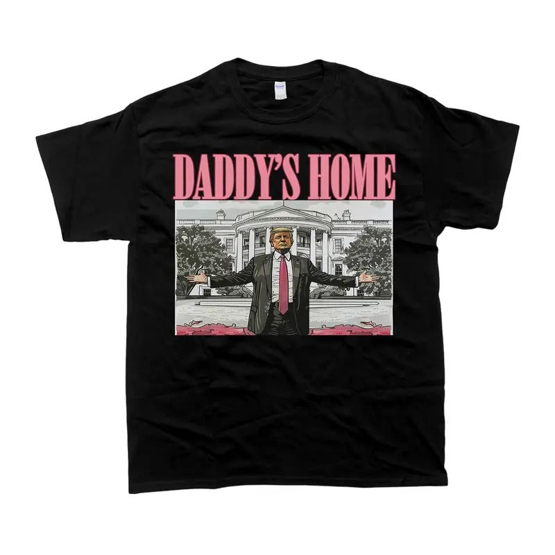 Daddy's Home Trum T-Shirt - Unisex Style Tee - 100% Cotton - Menswear, T-shirt