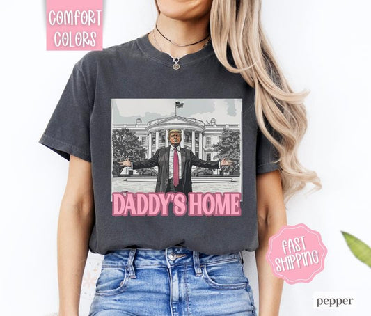 Daddys Home Trump Shirt Comfort Colors, Election Shirt, 2024 President Trump Shirt