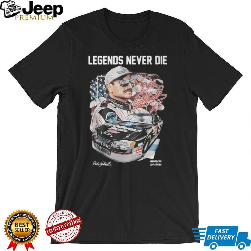 Dale Earnhardt Legends Never Die NASCAR Cup Series Memorial T Shirt