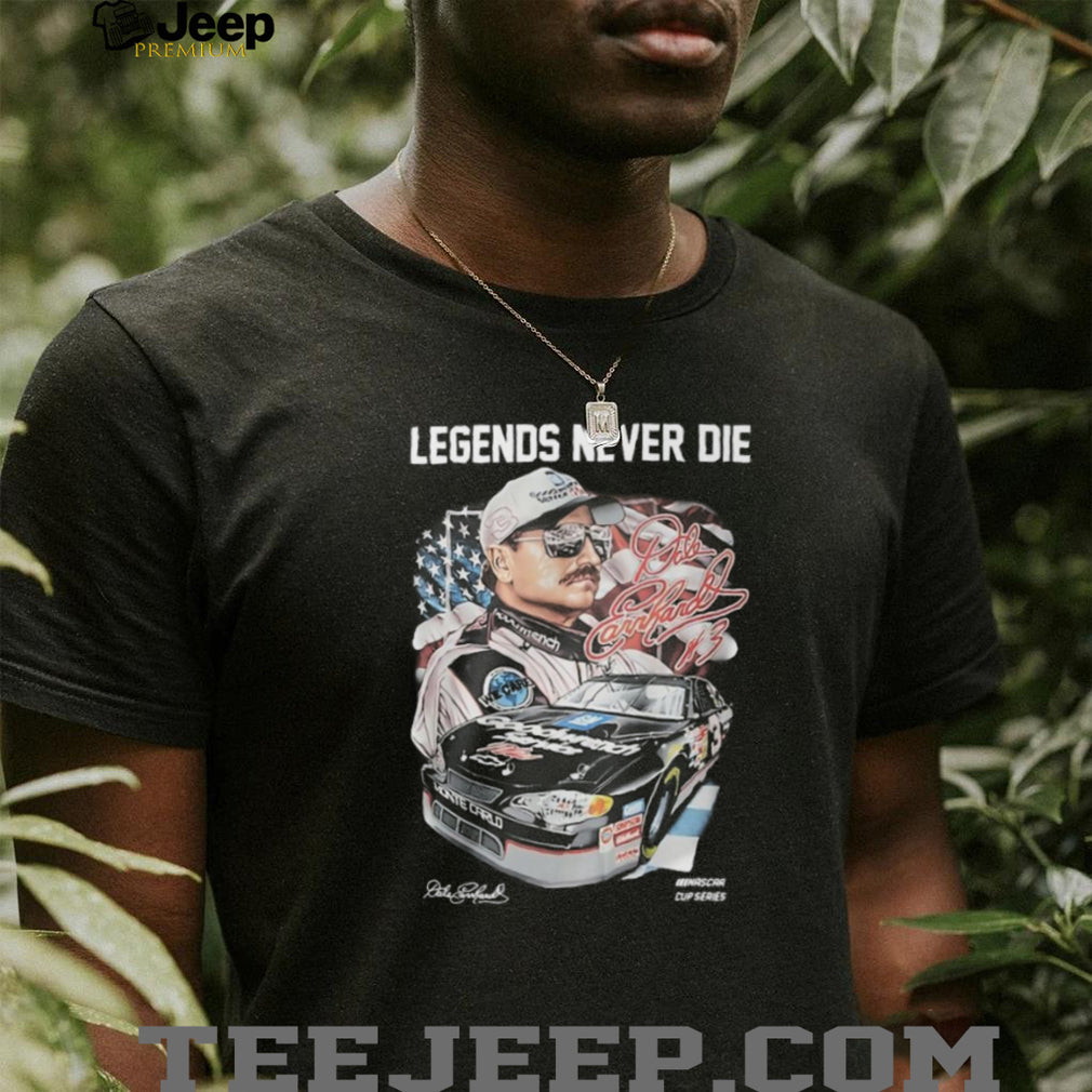 Dale Earnhardt Legends Never Die NASCAR Cup Series Memorial T Shirt
