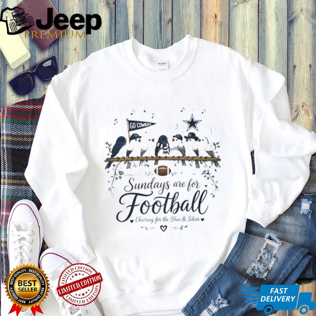 Dallas Cowboy Sundays are for football cheering for the Blue and Silver graphic birds shirt