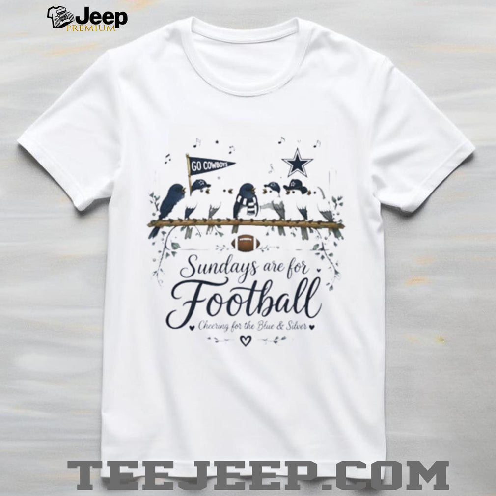 Dallas Cowboy Sundays are for football cheering for the Blue and Silver graphic birds shirt