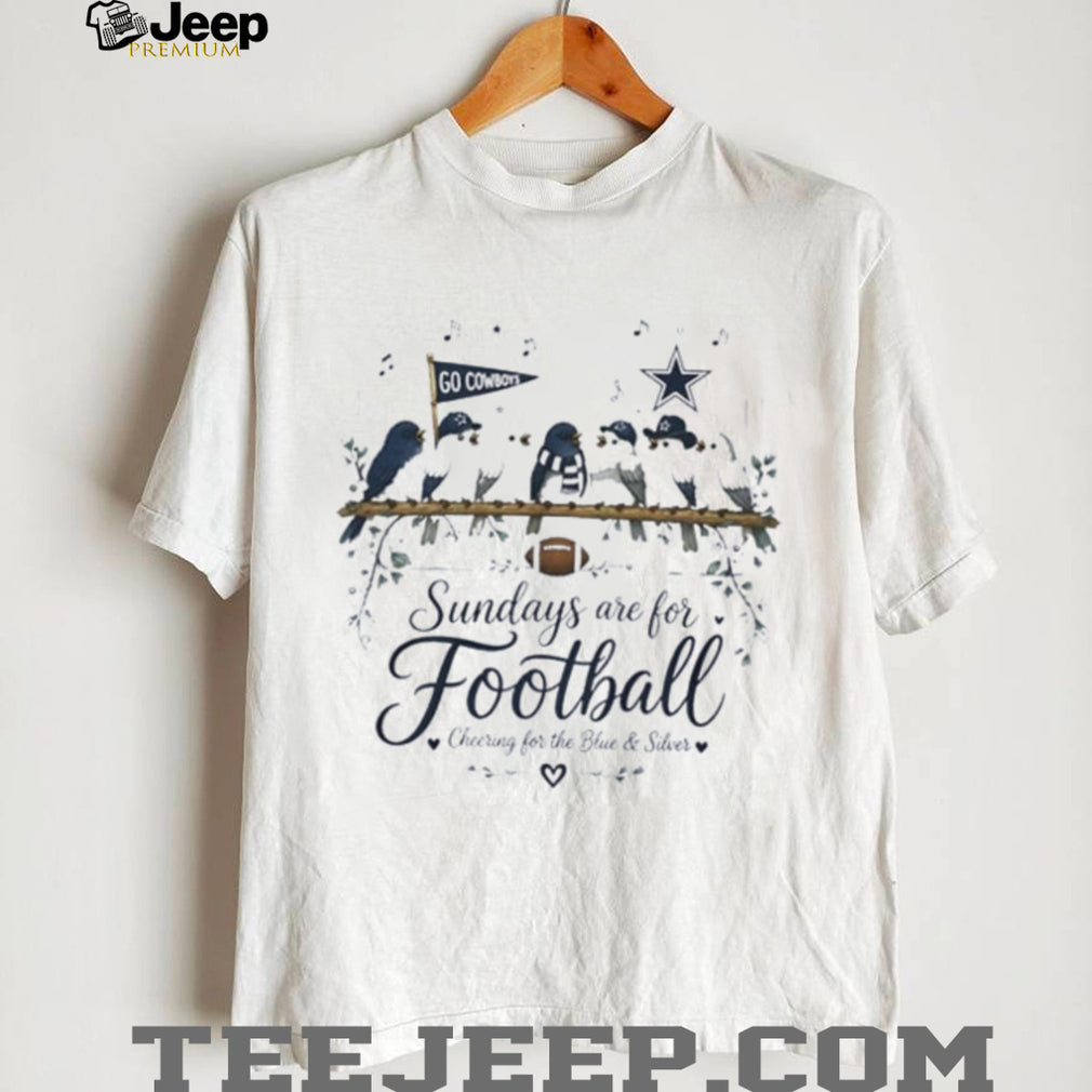 Dallas Cowboy Sundays are for football cheering for the Blue and Silver graphic birds shirt