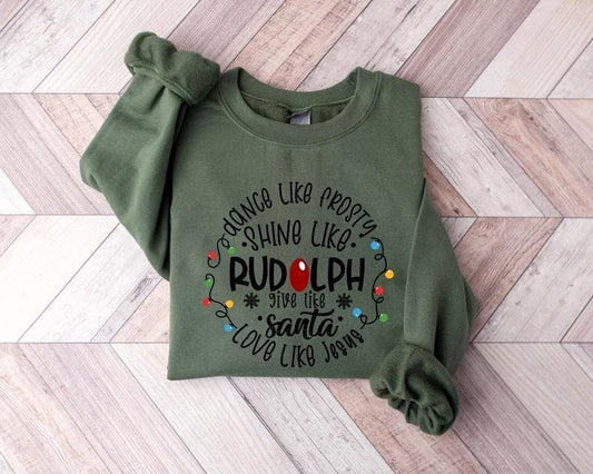 Dance Like Frosty Shine like Rudolph Give like Santa Love Like Jesus Shirt, Cute Christmas Sweatshirt, Christmas Shirt