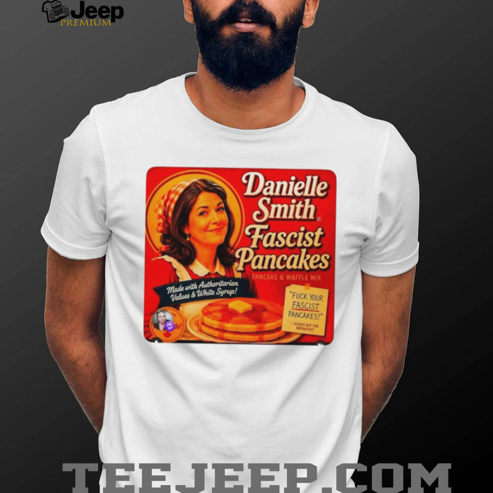 Danielle Smith Fascist Pancakes and Waffle Mix made with authoritarian shirt