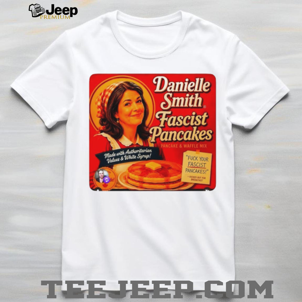 Danielle Smith Fascist Pancakes and Waffle Mix made with authoritarian shirt