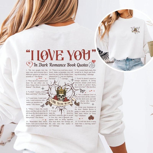 Dark Romance Book Quotes Sweatshirt I Love You Quote Shirt Book Lover Gift Funny Bookish Top for Reader Girl Birthday Gift for Her