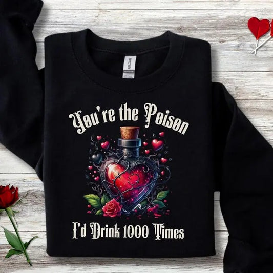 Dark Romance Gothic Sweatshirt for Valentine's Day, You're the Poison Gothic Love Sweatshirt