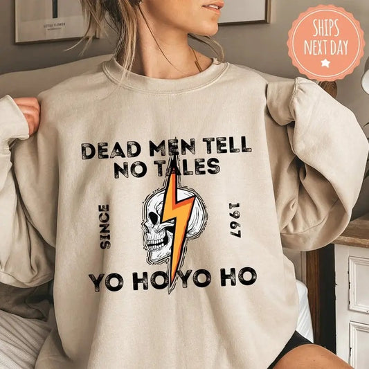 Dead Men Tell No Tales Sweatshirt - Pirates Of The Caribbean Fan Hoodie - Inspired Sweater - Yo Ho Yo Ho Pirates Life For Me Crewneck