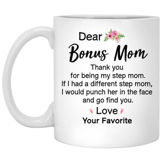 Dear Bonus Mom Thanks For Being My Stepmom Mug, Mother's Day Gift, Stepmother Gift From Step Son Daughter, 11 15oz Ceramic Cup