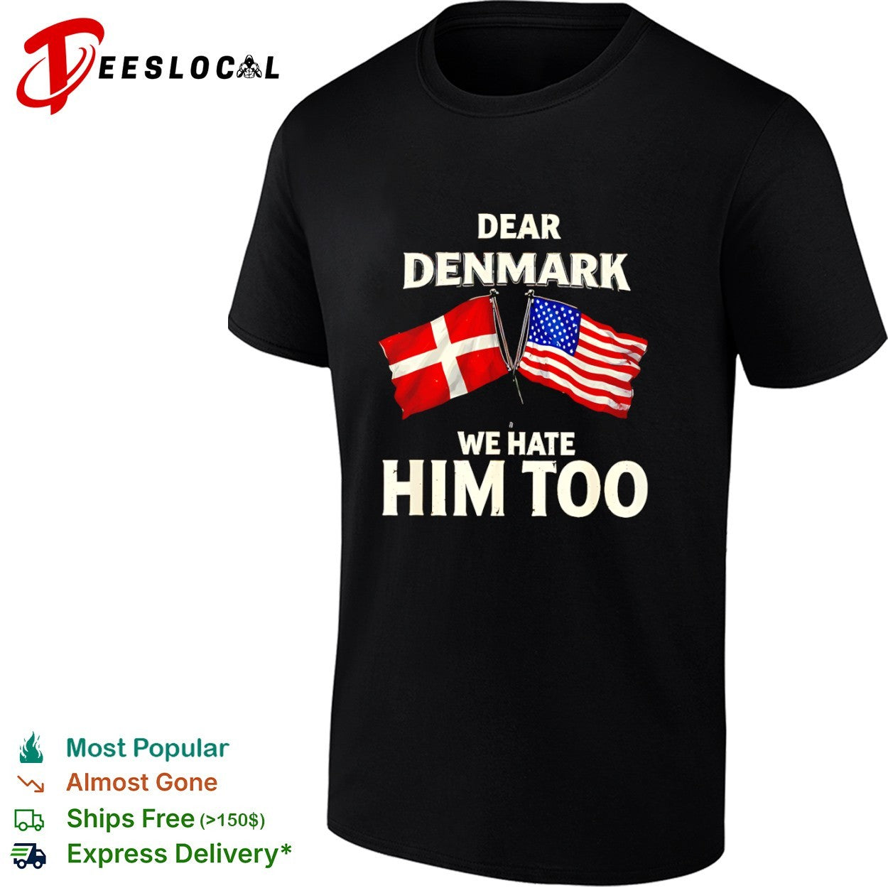 Dear Denmark We Hate Him Too Flag USA Political shirt