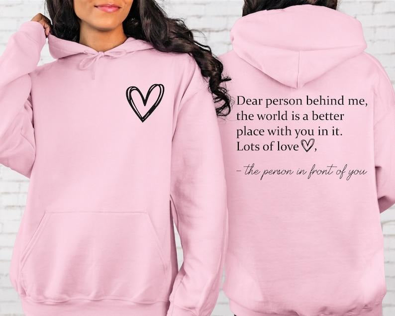 Dear Person Behind Me 2 sides  Hoodie, Inspirational Hoodie, Aesthetic Be Kind, Mental Health, Tomorrow Needs You Hoodie and Sweater; T-shirt Cotton Womenswear