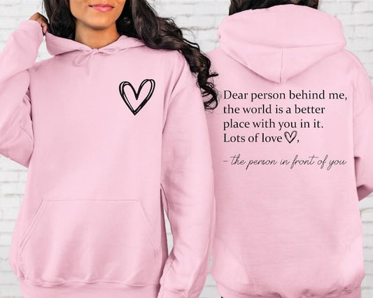 Dear Person Behind Me 2 sides  Hoodie, Inspirational Hoodie, Aesthetic Be Kind, Mental Health, Tomorrow Needs You Hoodie and Sweater; T-shirt Cotton Womenswear