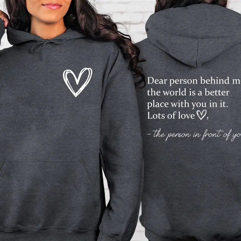 Dear Person Behind Me Front And Back Sweatshirt, Inspirational Hoodie, Aesthetic Be Kind, Mental Health, Tomorrow Needs You, You Matter mental health