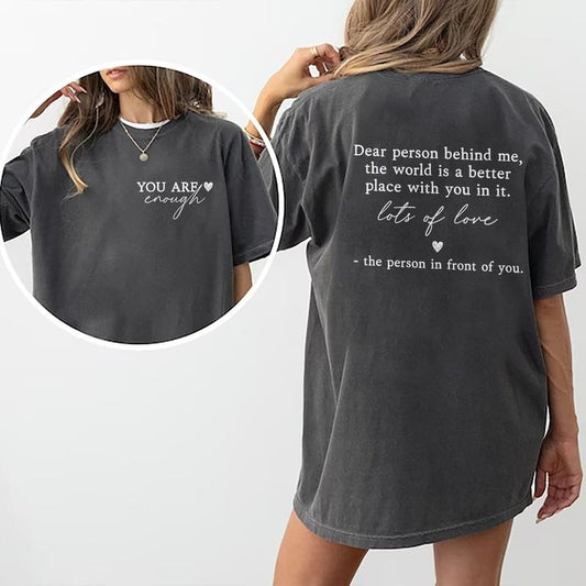 Dear Person Behind Me Shirt, Aesthetic Unisex T-shirt, You Are Enough Shirt, Inspirational Shirt, Be Kind Women's Top, Mental Health Soft Fabric Womenswear, Unisex Daily Basic Outfits
