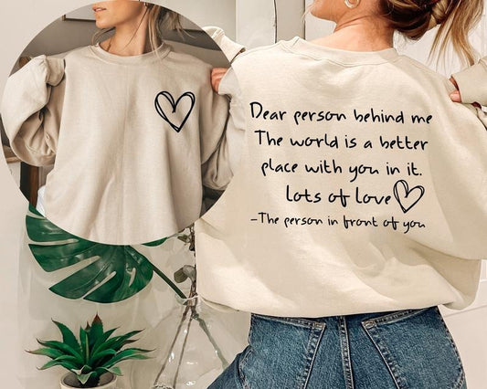 Dear Person Behind Me Sweatshirt And Hoodie Shirt For Friends Kindness Shirt Mental Health Matters Shirt To The Person Behind Me mental health