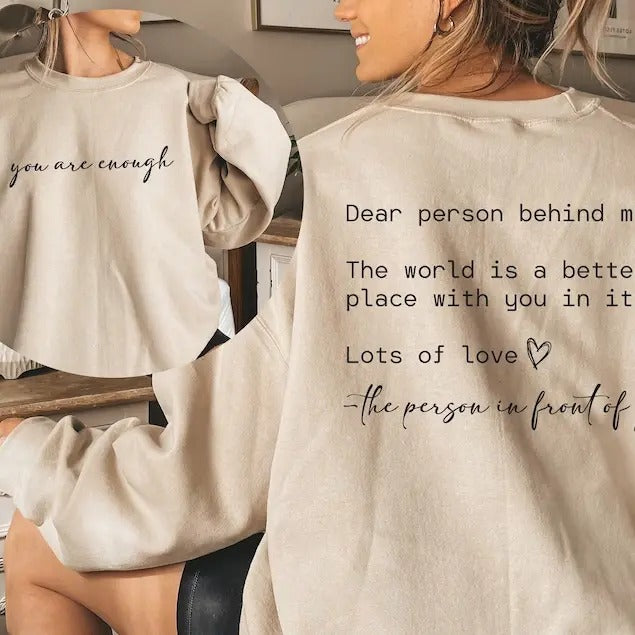 Dear Person Behind Me Sweatshirt, You Matter Sweatshirt, You Are Enough Sweatshirt, Mental Health Matters Sweatshirt, Kindness Sweatshirts Cotton Womenswear