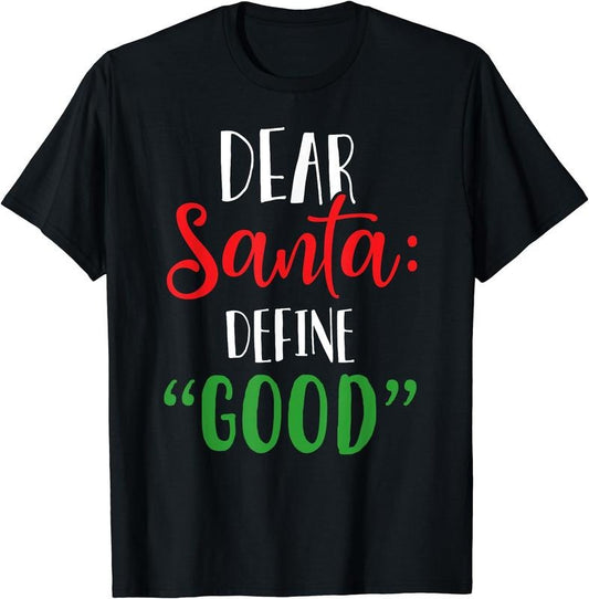 Dear Santa Define Good T-Shirt | Heavy Cotton, Size S-3XL, FAST SHIPPING