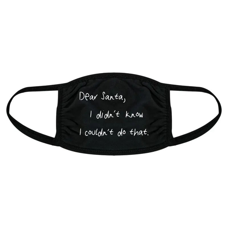 Dear Santa I Didn't Know I Couldn't Do That Face Mask Funny Christmas Nose And Mouth Covering Funny Masks for Adults Christmas  Novelty Masks for Adults Black