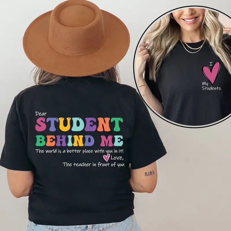 Dear Student Behind Me Shirt Teacher Motivational Gift Mental Health Shirt For Teacher Back To School Teacher Appreciation Gift For Her