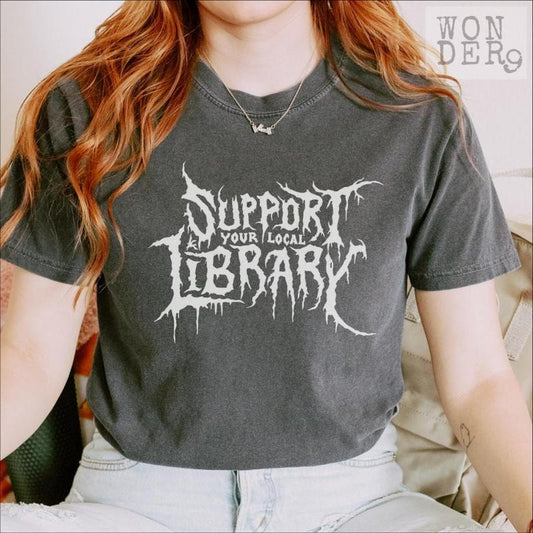 Death Metal Print TShirt, Support Your Local Library, Librarian Gift, Comfort Colors Gothic Tee, Custom Metal Shirt, Dark