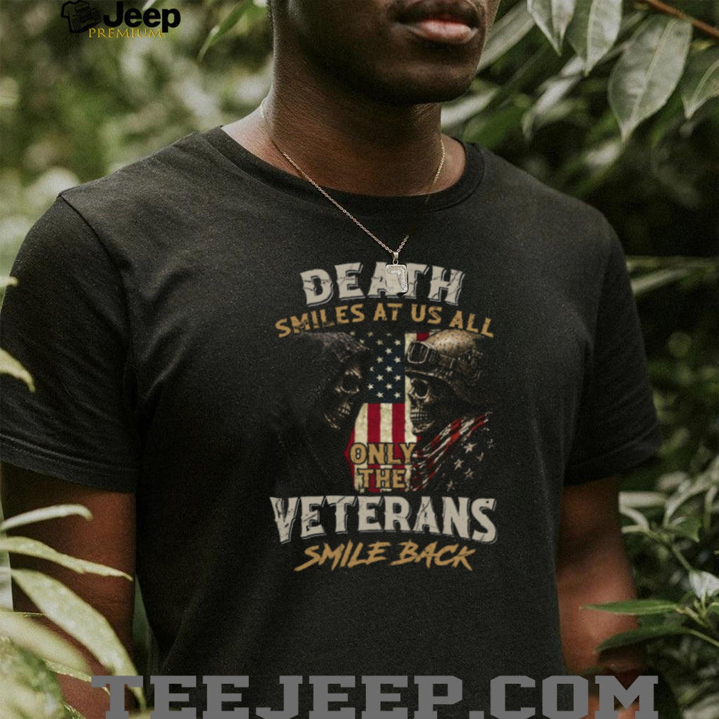 Death Smiles At Us All Only The Veterans Smile Back Skull T Shirt