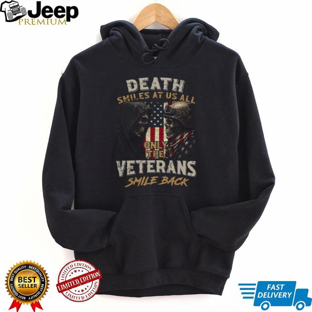 Death Smiles At Us All Only The Veterans Smile Back Skull T Shirt