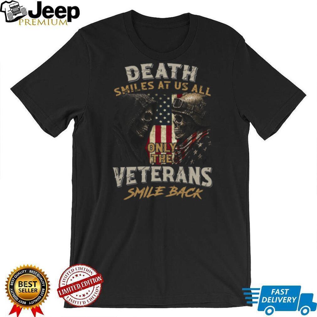 Death Smiles At Us All Only The Veterans Smile Back Skull T Shirt