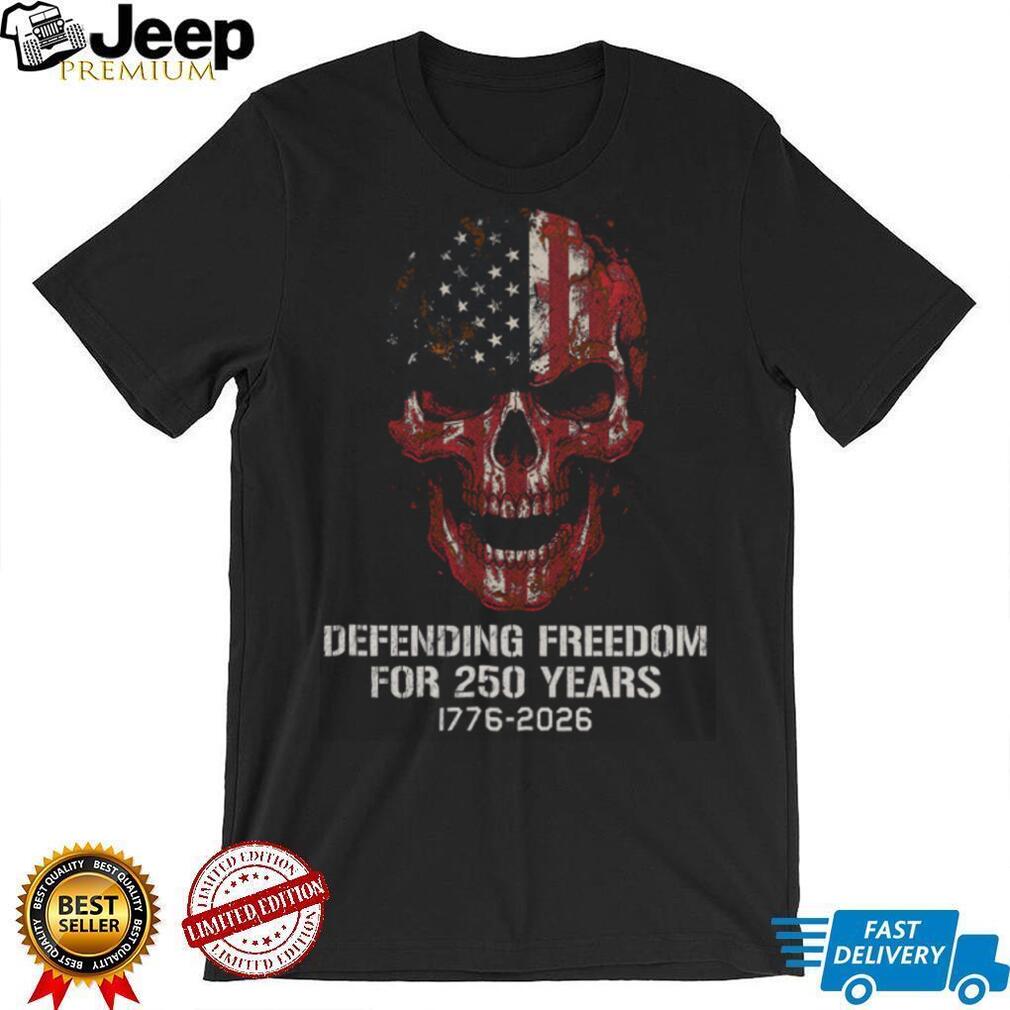 Defending Freedom For 250 Years 1776 2026 American Flag Skull T shirt