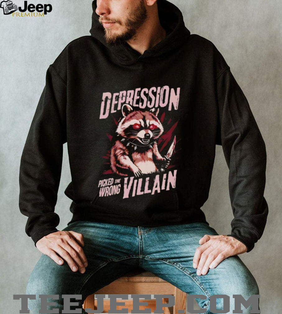 Depression picked the wrong villain racoon illustration shirt