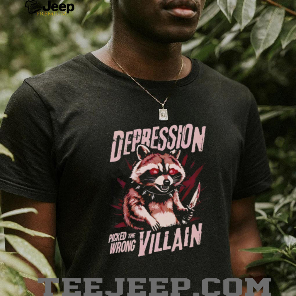 Depression picked the wrong villain racoon illustration shirt