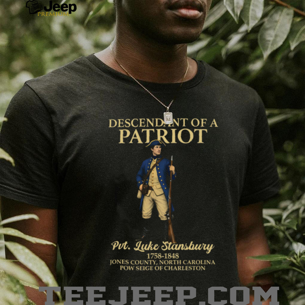 Descendant Of A Patriot Pvt. Luke Stansbury Revolutionary War T Shirt