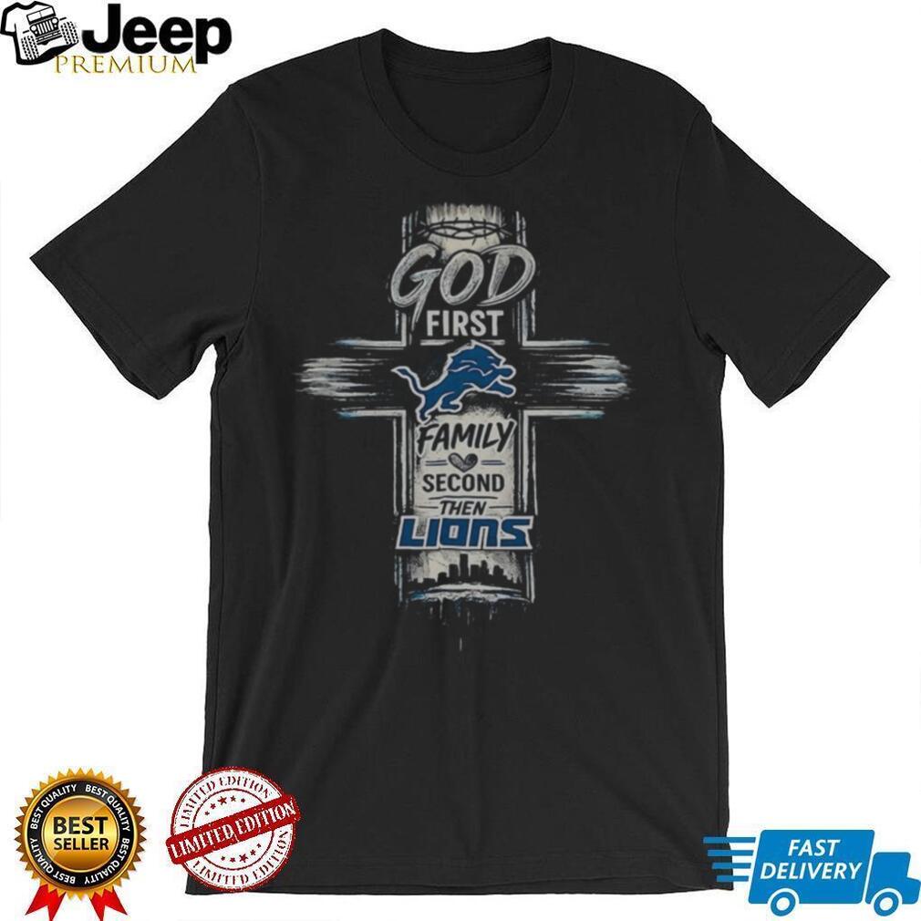 Detroit Lions God First Family Second Then Lions Christian Football Fans Gift Shirt
