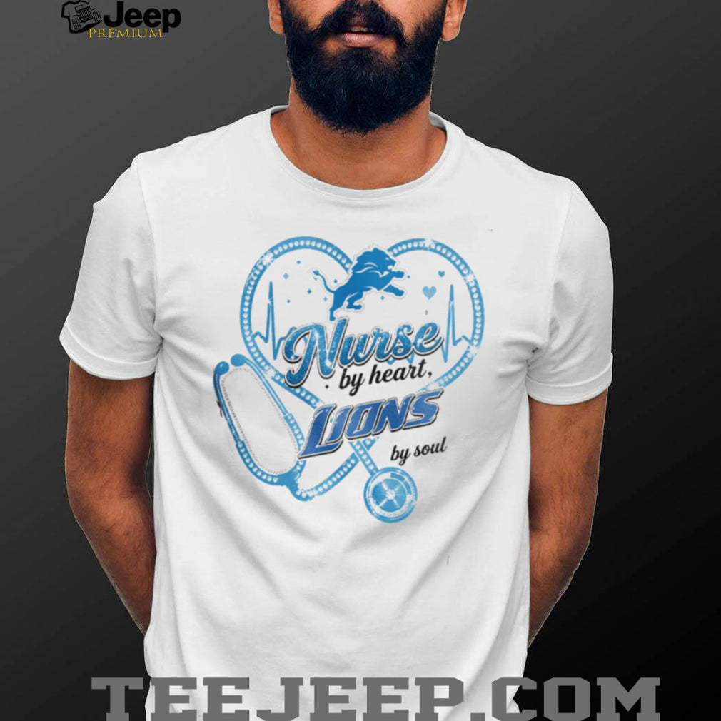 Detroit Lions Nurse T Shirt Nurse by Heart Lions by Soul Gameday T Shirt