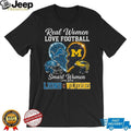 Detroit Lions and Michigan Wolverines Real Smart Women Love Both Football Fans T Shirt