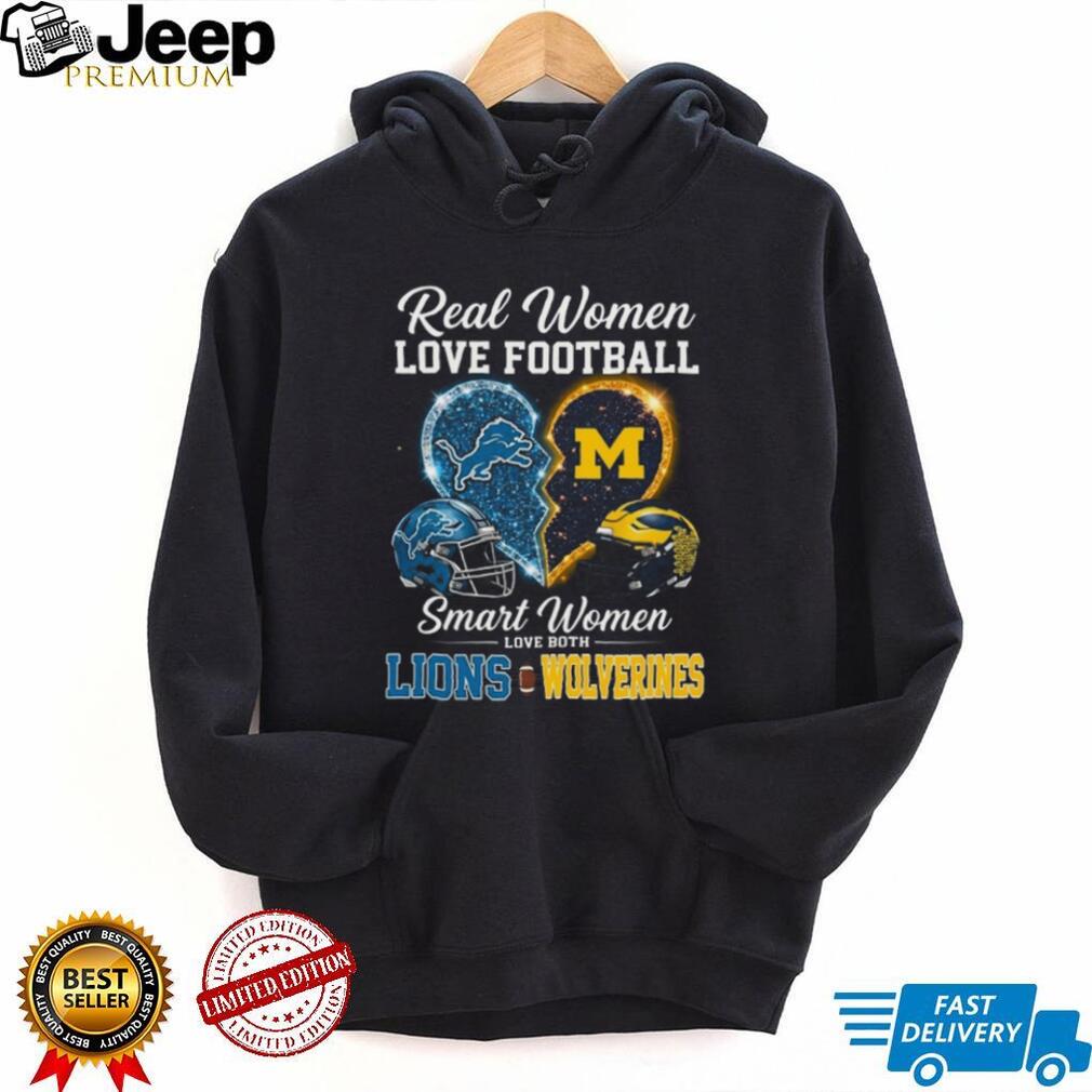 Detroit Lions and Michigan Wolverines Real Smart Women Love Both Football Fans T Shirt