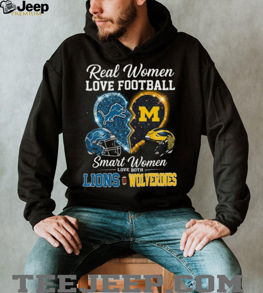 Detroit Lions and Michigan Wolverines Real Smart Women Love Both Football Fans T Shirt
