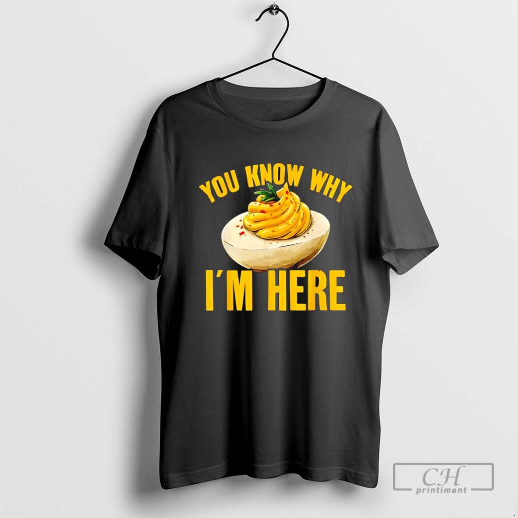 Deviled Eggs You Know Why Im Here T Shirt Sweater