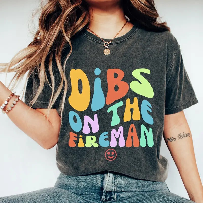 Dibs On The Fireman Shirt Firefighter Wife Gift Firefighter Girlfriend Firefighter Gift Firefighter Gf Shirt Fireman Girlfriend T-shirt