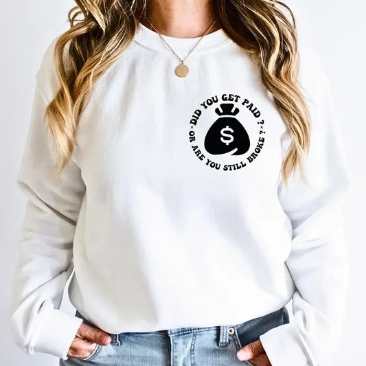 Did You Get Paid After Talking About Me Or Are You Still Broke, Motivational, Women Shirt