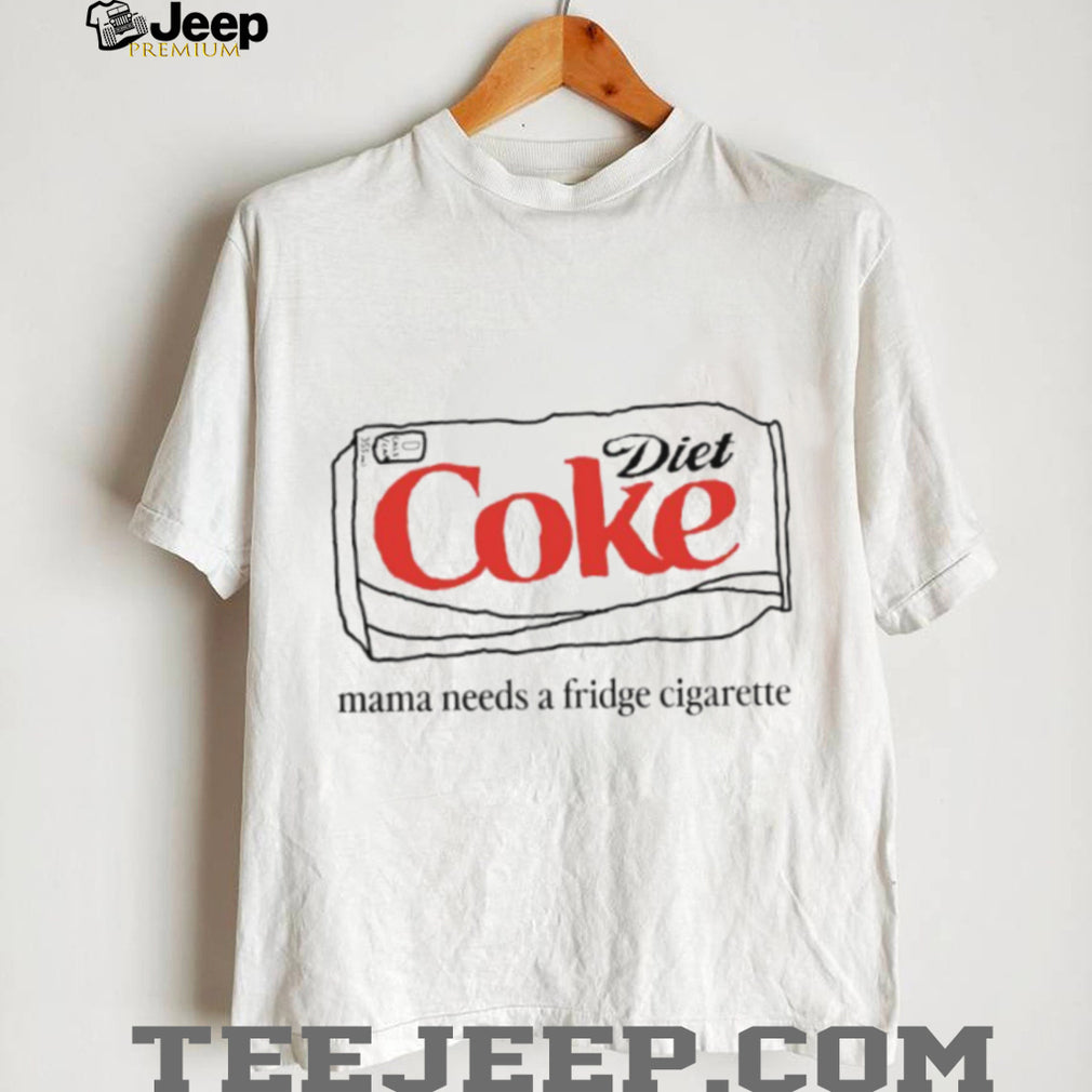 Diet Coke Mama Needs A Fridge Cigarette Funny Graphic T Shirt