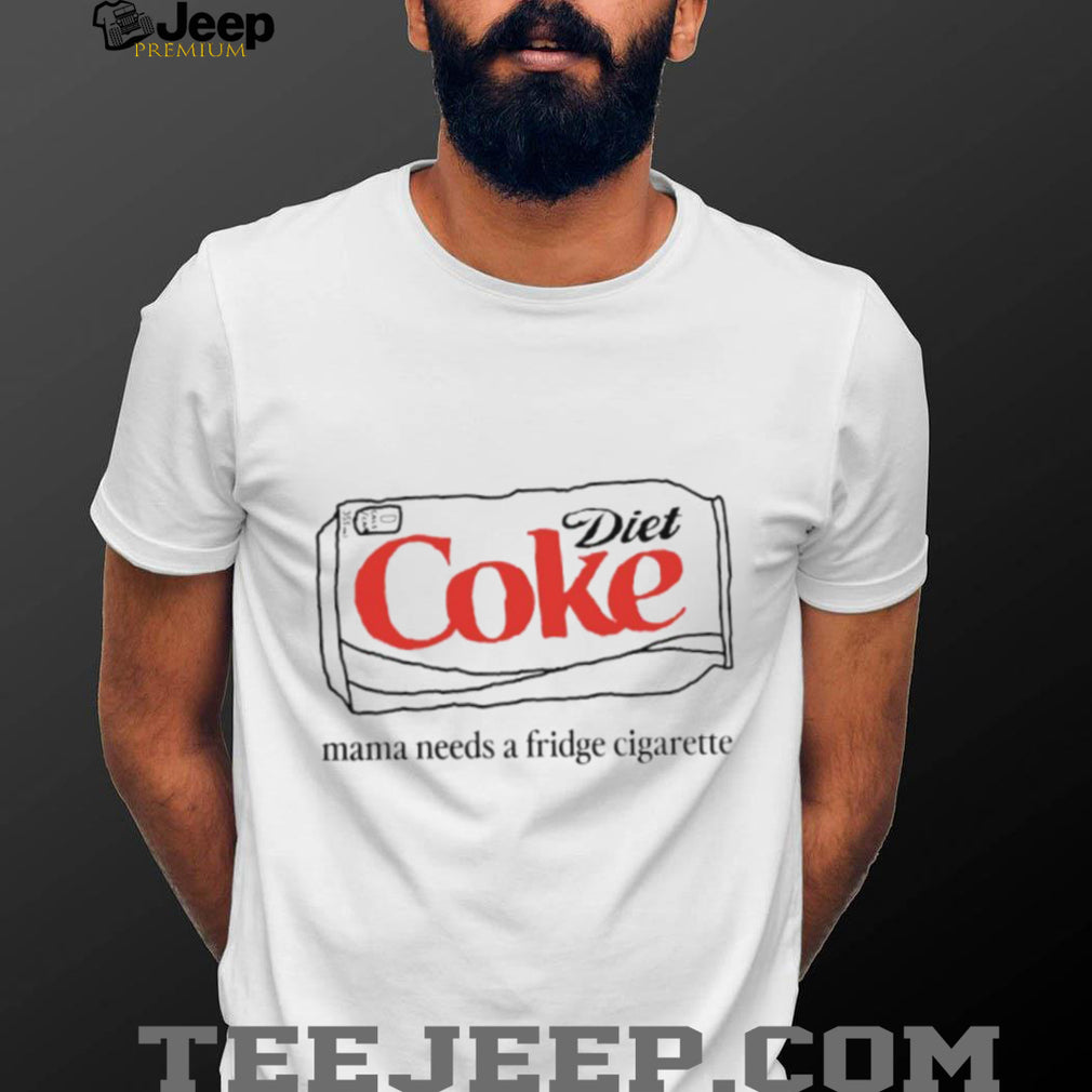 Diet Coke Mama Needs A Fridge Cigarette Funny Graphic T Shirt