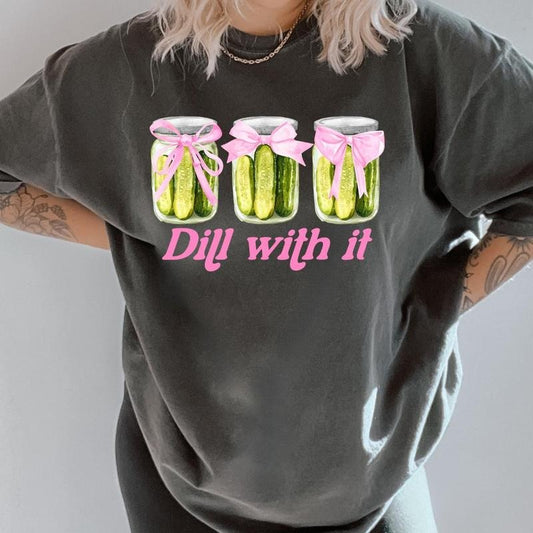 Dill With it T-shirt, vintage graphic shirt Casual Cotton Shirt for the Comfort Fabric Top Womenswear Unisex Women Lady Tshirt