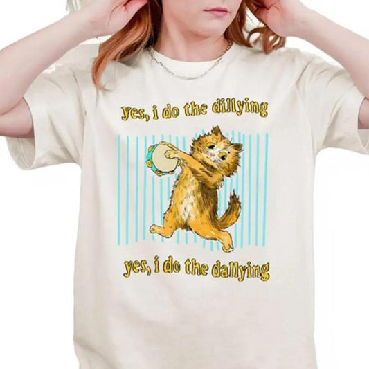 Dilly Dally T-shirt, Crewneck Sweatshirt, Hoodie