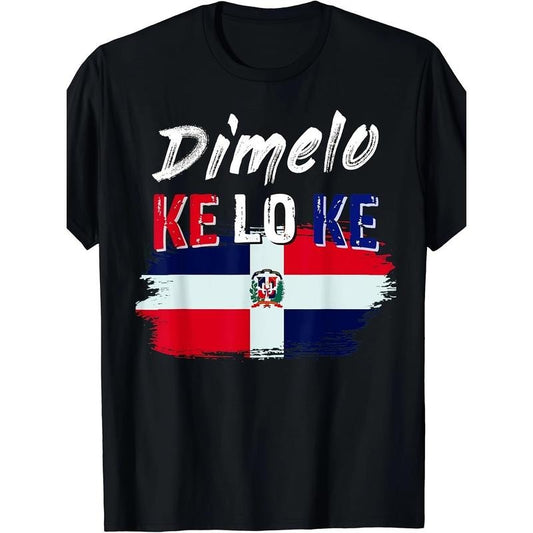Dimelo Ke Lo Ke Dominican Republic Flag T-Shirt Made in USA