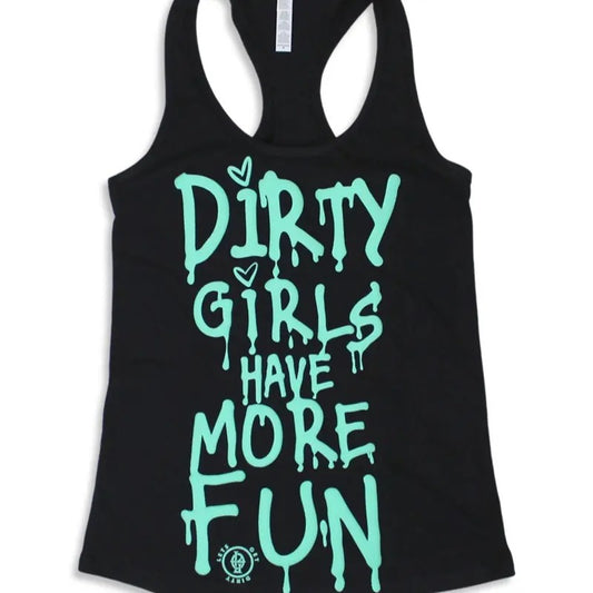 Dirty Girls Have More Fun Tank