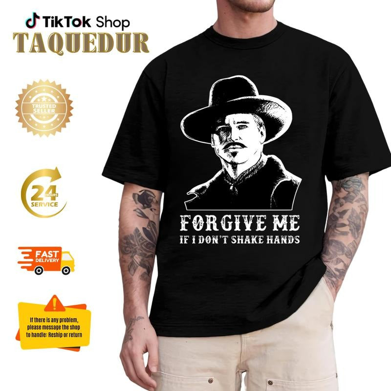 Doc Holiday Forgive me if I dont shake hands Shirt, Country Shirt, Country Southern Shirt, Huckleberry Gift Shirt, Country Southern Tee, Tombstone Teestyle{n002}2